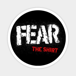 Fear The Shirt Magnet